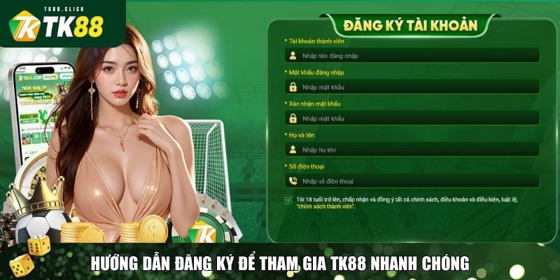 Trang chủ 28 Để tham gia cá cược tại TK88, người chơi cần tạo tài khoản theo quy trình