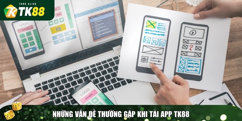 Tải App TK88 – Hướng Dẫn Cài Đặt Chi Tiết, Nhanh Gọn & An Toàn 3 Khắc phục một số vấn đề khi tải