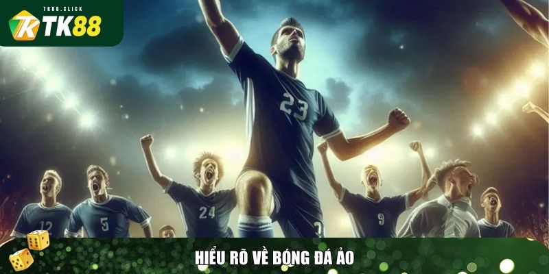 Cách Chơi Bóng Đá Ảo Dễ Thắng - Bí Quyết Chi Tiết Từ Chuyên Gia 1 Tổng quát về bóng đá ảo là gì