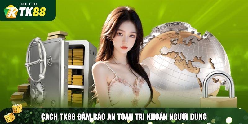 Chính sách bảo mật 2 TK88 có chính sách bảo mật hiện đại để bảo vệ tài khoản của người dùng