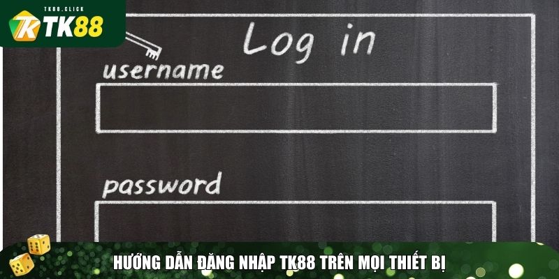 Đăng Nhập TK88 – Hướng Dẫn Nhanh & Cách Xử Lý Lỗi Đăng Nhập 2 Quy trình đăng nhập đa nền tảng