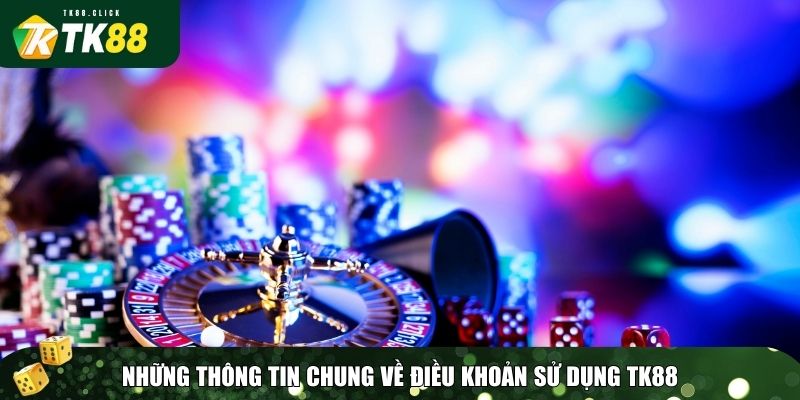 Điều Khoản Sử Dụng TK88 – Bảo Vệ Quyền Lợi, Trải Nghiệm Công Bằng 1 Những thông tin chung về điều khoản sử dụng TK88