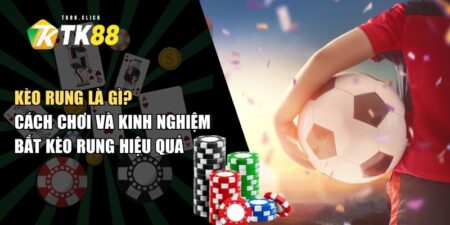 kèo rung là gì
